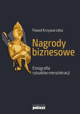 Nagrody biznesowe. Etnografia rytuałów..