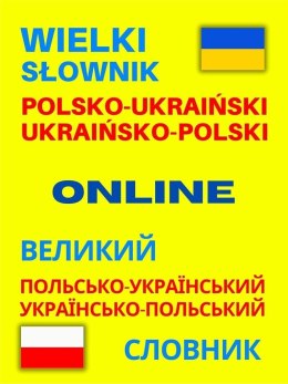 Wielki słownik polsko-ukraiński ukraińsko-polski