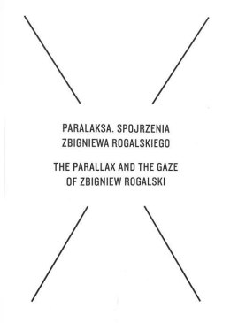 Paralaksa. Spojrzenia Zbigniewa Rogalskiego