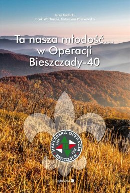 Ta nasza młodość... w Operacji Bieszczady-40