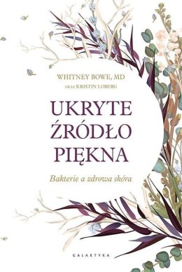 Ukryte źródło piękna. Bakterie a zdrowa skóra