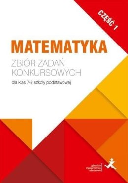 Matematyka. Zbiór zadań konkursowych kl. 7/8. cz.1