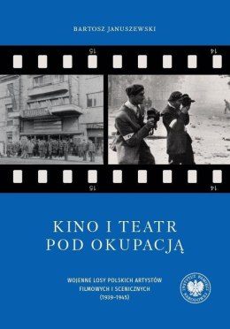 Kino i teatr pod okupacją. Wojenne losy polskich..