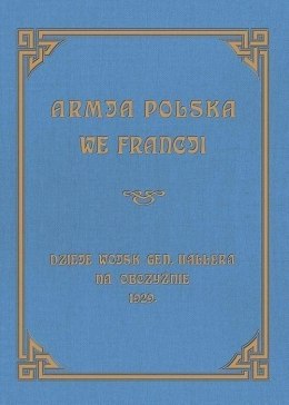 Armja Polska we Francji. Dzieje wojsk generała...