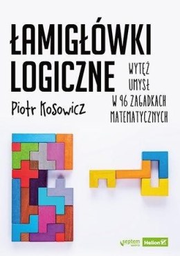 Łamigłówki logiczne. Wytęż umysł w 96 zagadkach..