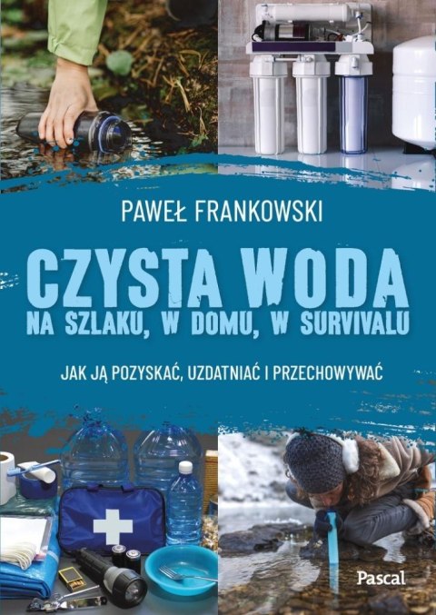 Czysta woda na szlaku, w domu, w survivalu