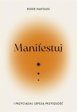 Manifestuj i przyciągaj lepszą przyszłość