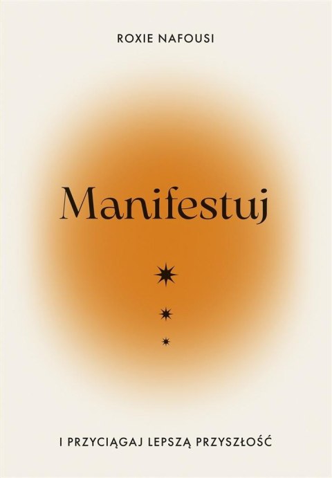 Manifestuj i przyciągaj lepszą przyszłość