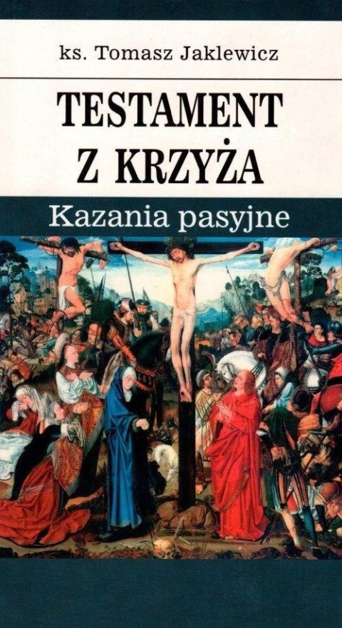 Testament z krzyża. Kazania pasyjne