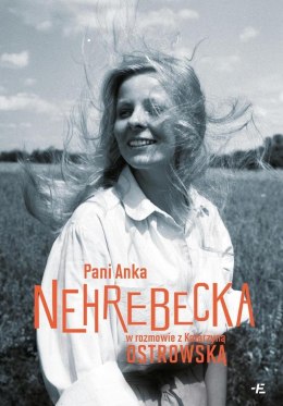 Pani Anka. Nehrebecka w rozmowie z K. Ostrowską