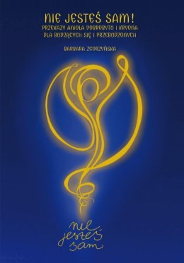 Nie jesteś sam! Przekazy Anioła Dobrobytu i Kryona