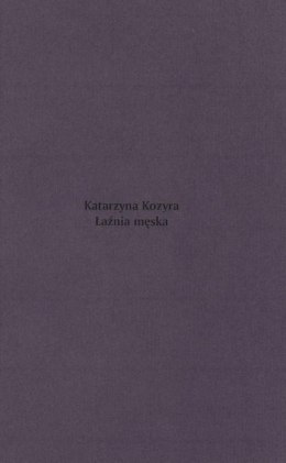 Katarzyna Kozyra. Łaźnia męska