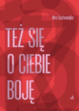 Też się o ciebie boję