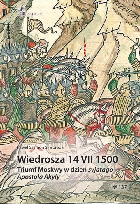 Wiedrosza 14 VII 1500. Triumf Moskwy w dzień...