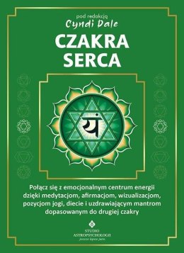 Czakra serca. Połącz się z pełnym miłości centrum