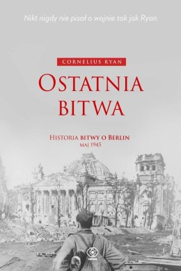 Ostatnia bitwa. Historia bitwy o Berlin maj 1945