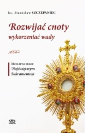 Rozwijać cnoty wykorzeniać wady