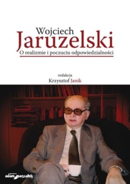 Wojciech Jaruzelski. O realizmie i poczuciu...