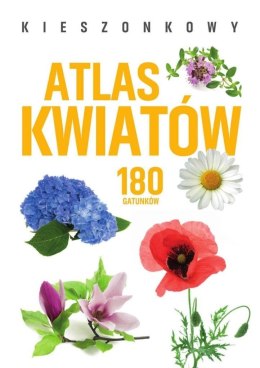 Kieszonkowy atlas kwiatów. 180 gatunków