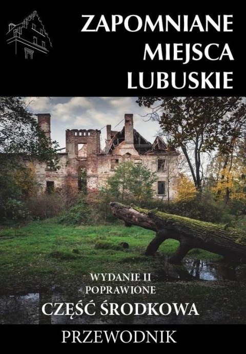 Zapomniane miejsca Lubuskie cz. środkowa w.2