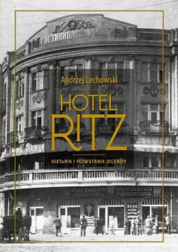 Hotel Ritz. Historia i powstanie legendy