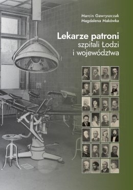 Lekarze patroni szpitali Łodzi i województwa