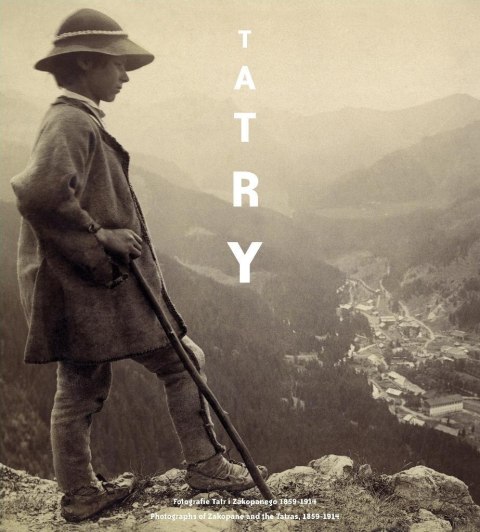 Tatry. Fotografie Tatr i Zakopanego 1859-1914 r.