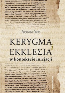 Kerygma i ekklesia w kontekście incjacji