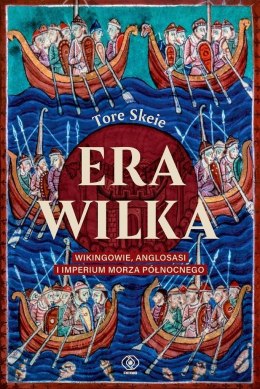 Era Wilka. Wikingowie, Anglosasi i imperium Morza