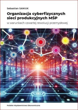 Organizacja cyberfizycznych sieci produkcyjnych...