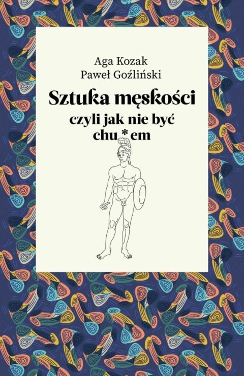 Sztuka męskości, czyli jak nie być chu*em