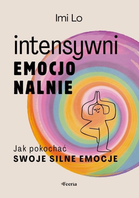Intensywni emocjonalnie. Jak pokochać swoje...