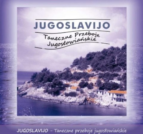 Jugoslavijo. Taneczne Przeboje Jugosłowiańskie CD