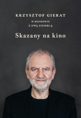 Skazany na kino. Krzysztof Gierat w rozmowie...