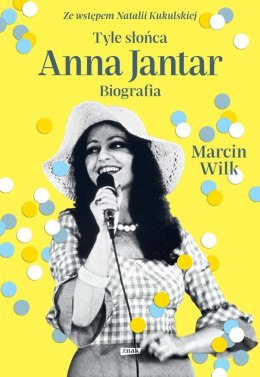 Tyle słońca. Anna Jantar. Biografia