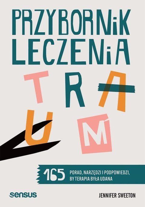Przybornik leczenia traum. 165 porad, narzędzi...