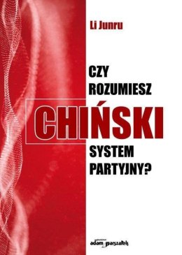 Czy rozumiesz chiński system partyjny?