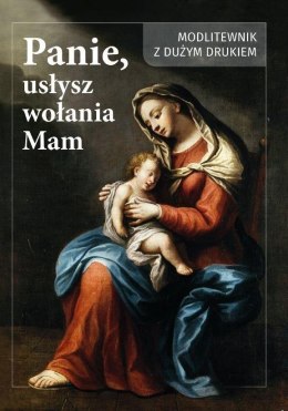 Panie usłysz wołanie mam