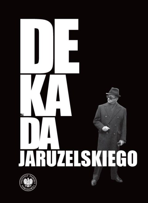 Dekada Jaruzelskiego. Z historii politycznej PRL