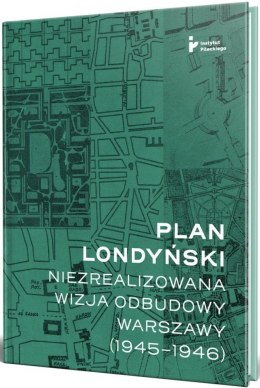 Plan londyński. Niezrealizowana wizja odbudowy..