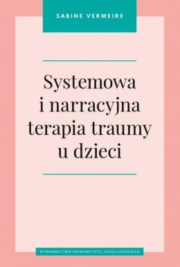 Systemowa i narracyjna terapia traumy u dzieci