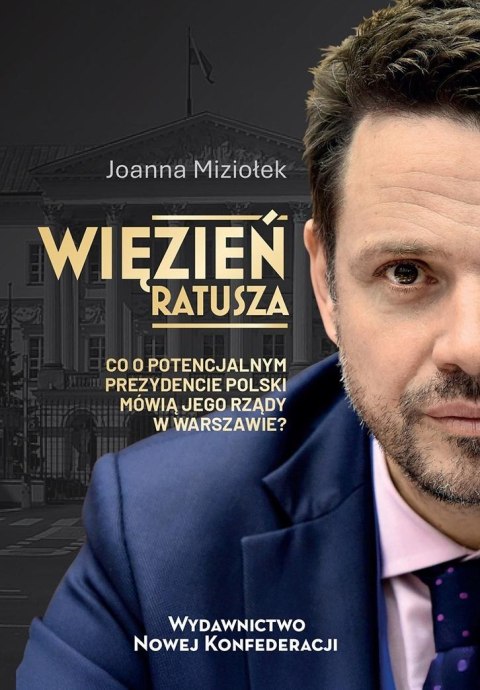 Więzień Ratusza. Co o potencjalnym prezydencie...