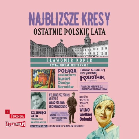 Najbliższe kresy. Ostatnie polskie lata audiobook