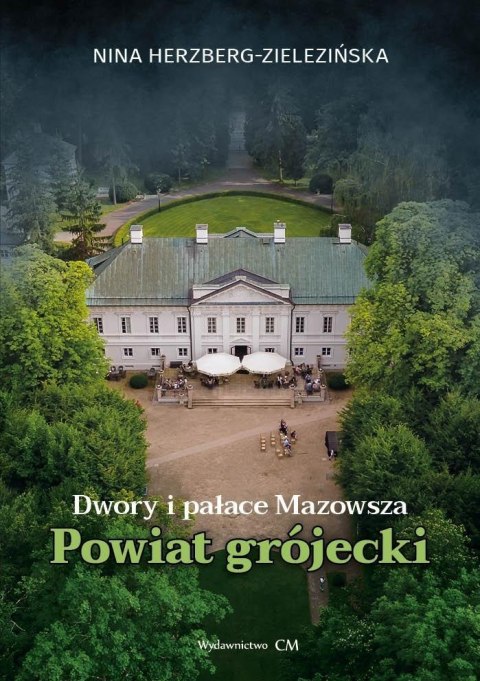Dwory i pałace Mazowsza. Powiat grójecki