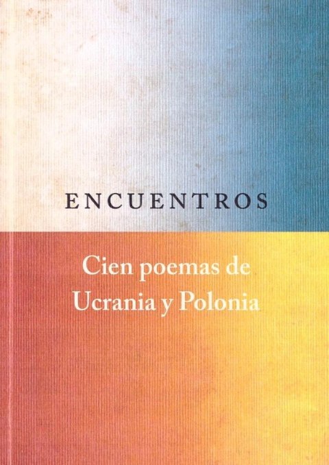 Encuentros. Cien poemas de Ucrania y Polonia