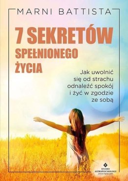 7 sekretów spełnionego życia. . Jak uwolnić się od