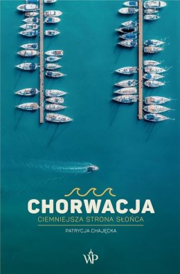 Chorwacja. Ciemniejsza strona słońca