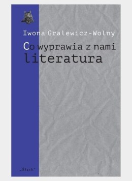 Co wyprawia z nami literatura