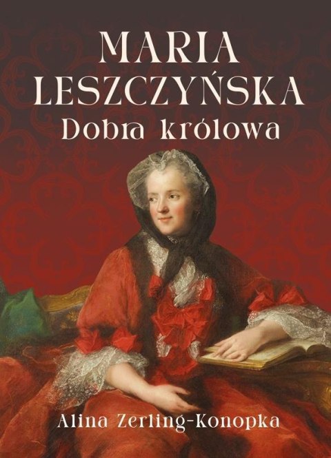 Maria Leszczyńska. Dobra królowa