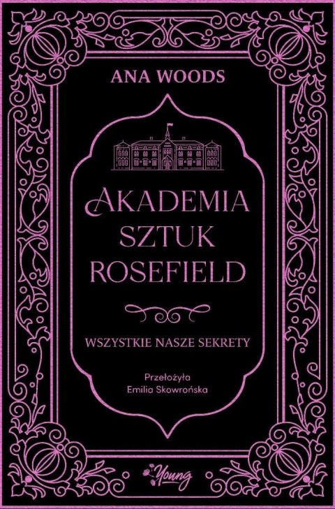 Akademia Sztuk Rosefield T.1 Wszystkie nasze...
